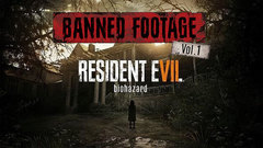 Resident Evil 7 Biohazard - Banned Footage Vol. 1