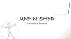 Unfinished - An Artist&#039;s Lament