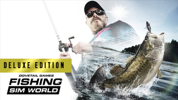 Fishing Sim World: Pro Tour -  Deluxe Edition