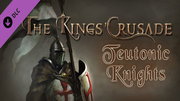 The Kings&#039; Crusade: Teutonic Knights