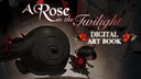 A Rose in the Twilight - Digital Art Book