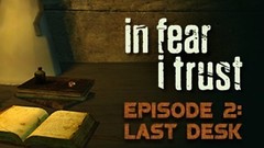 In Fear I Trust - Episode 2: Last Desk