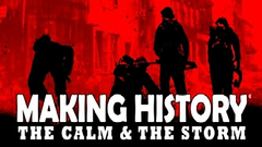 Making History: The Calm &amp; the Storm