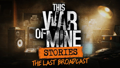 This War of Mine: Stories - The Last Broadcast (ep. 2)
