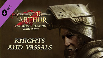 King Arthur: Knights and Vassals