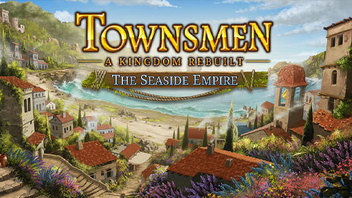 Townsmen - A Kingdom Rebuilt: The Seaside Empire