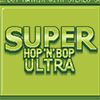 Super Hop &#039;N&#039; Bop ULTRA