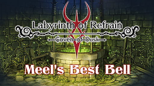Labyrinth of Refrain: Coven of Dusk - Meel&#039;s Best Bell